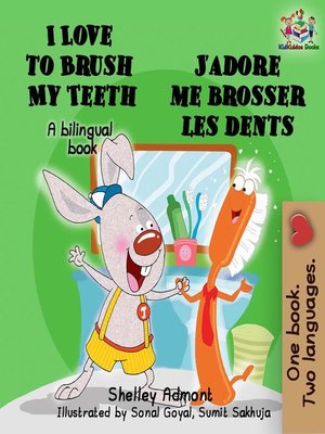 cover image of I Love to Brush My Teeth J'adore me brosser les dents (English french Kids Book)